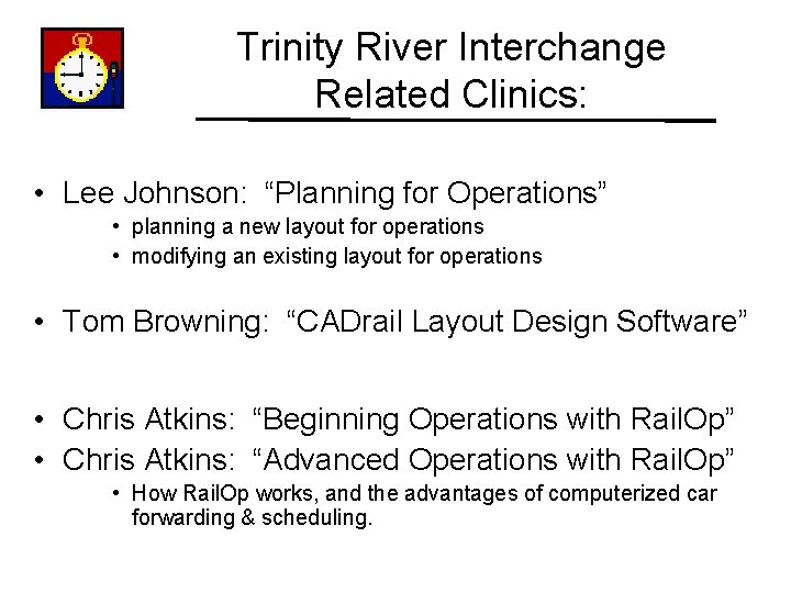 Trinity River Interchange Related Clinics: • Lee Johnson: “Planning for Operations” • planning a