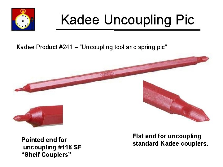 Kadee Uncoupling Pic Kadee Product #241 – “Uncoupling tool and spring pic” Pointed end