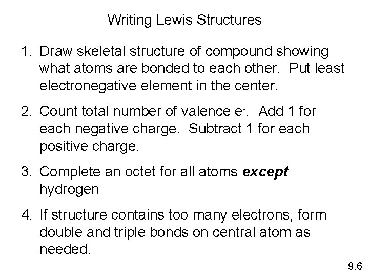 Writing Lewis Structures 1. Draw skeletal structure of compound showing what atoms are bonded