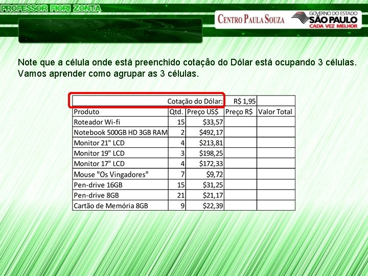 Microsoft Excel Note que a célula onde está preenchido cotação do Dólar está ocupando