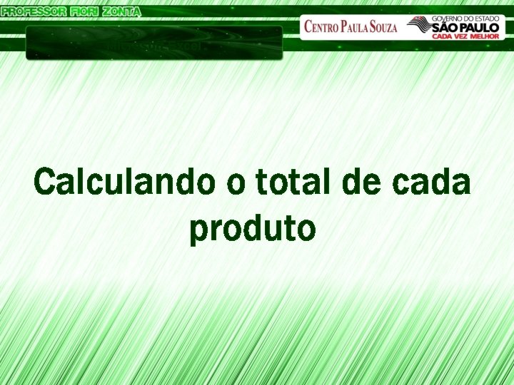 Microsoft Excel Calculando o total de cada produto 