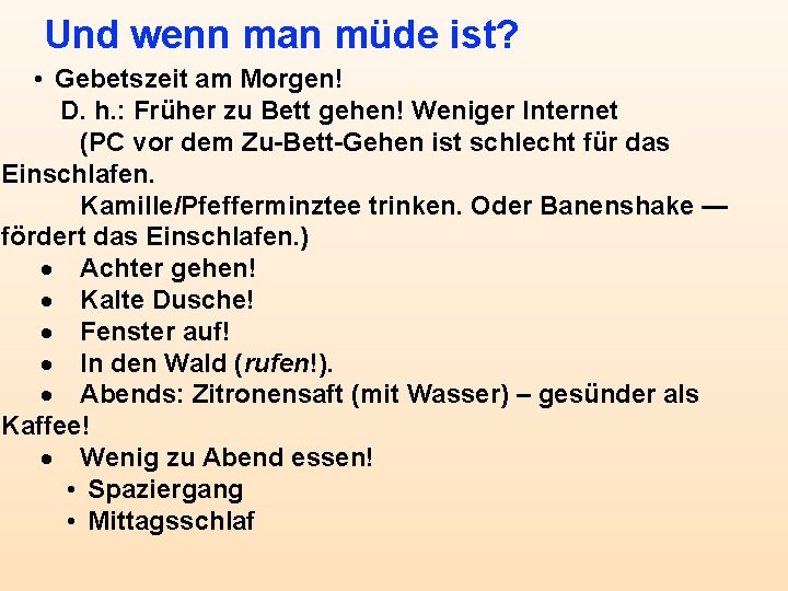 Und wenn man müde ist? • Gebetszeit am Morgen! D. h. : Früher zu
