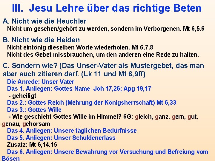 III. Jesu Lehre über das richtige Beten A. Nicht wie die Heuchler Nicht um