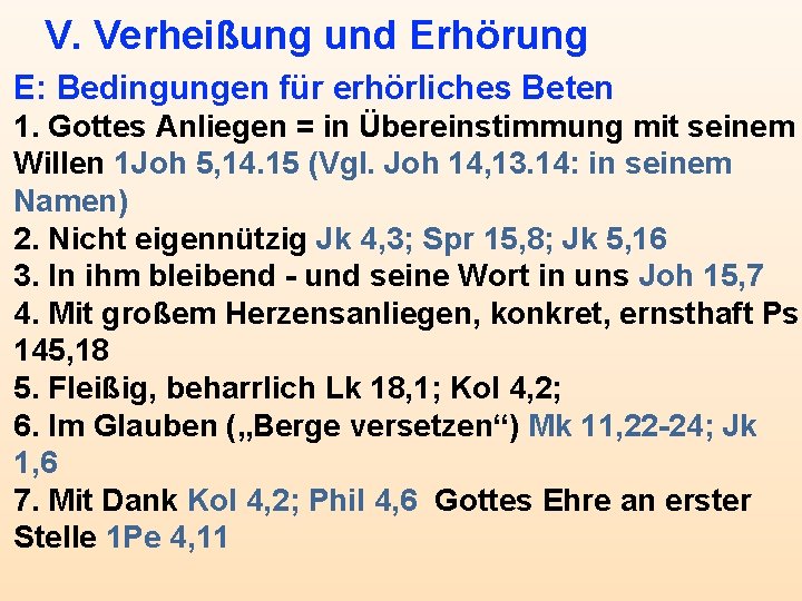 V. Verheißung und Erhörung E: Bedingungen für erhörliches Beten 1. Gottes Anliegen = in