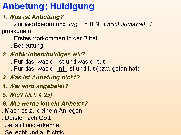 Anbetung; Huldigung 1. Was ist Anbetung? . Zur Wortbedeutung: (vgl Th. BLNT) hischtachaweh /