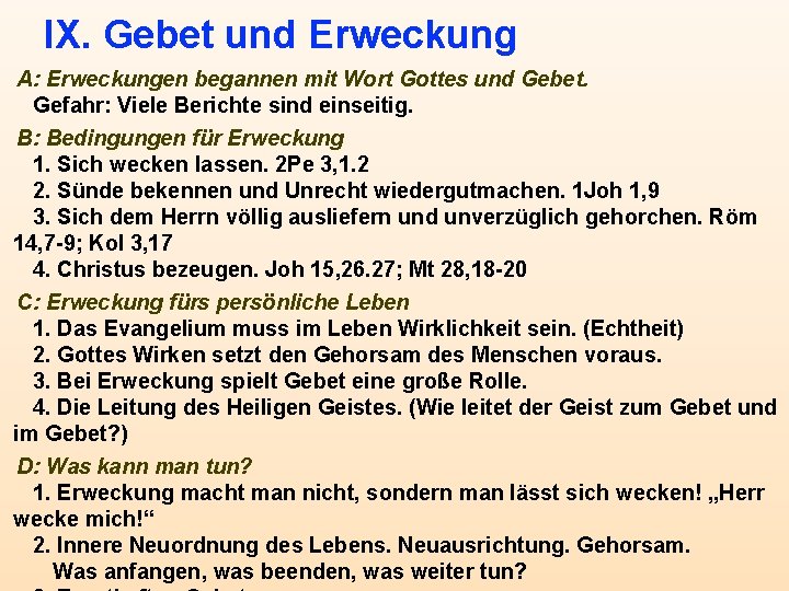 IX. Gebet und Erweckung A: Erweckungen begannen mit Wort Gottes und Gebet. Gefahr: Viele