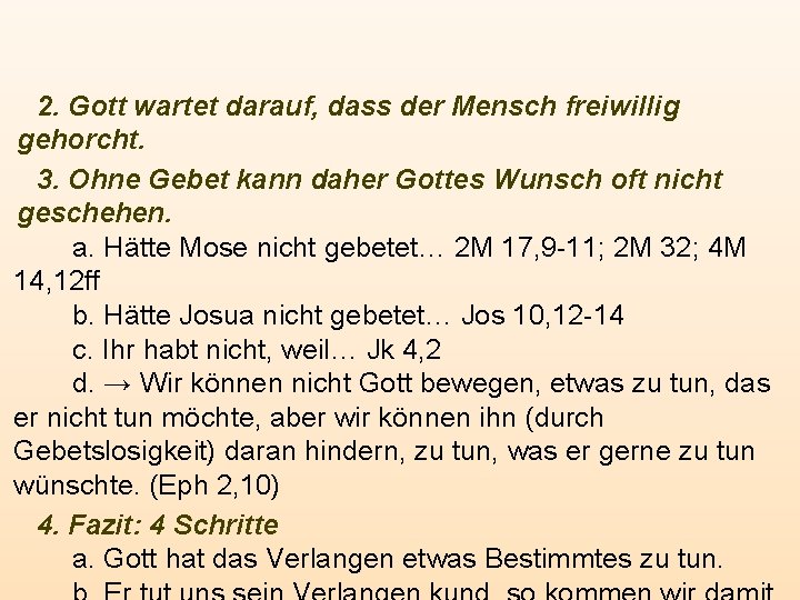 2. Gott wartet darauf, dass der Mensch freiwillig gehorcht. 3. Ohne Gebet kann daher