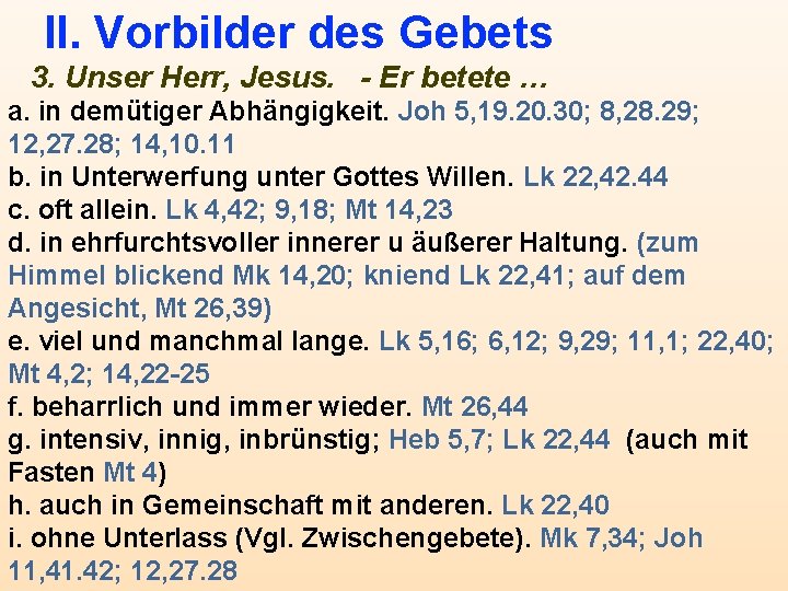 II. Vorbilder des Gebets 3. Unser Herr, Jesus. - Er betete … a. in