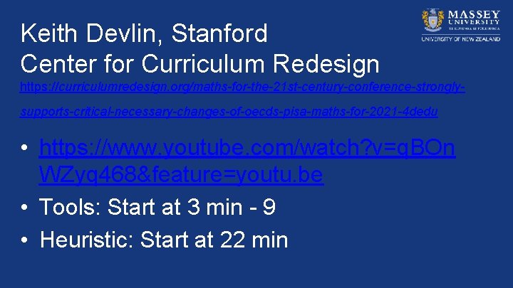 Keith Devlin, Stanford Center for Curriculum Redesign https: //curriculumredesign. org/maths-for-the-21 st-century-conference-stronglysupports-critical-necessary-changes-of-oecds-pisa-maths-for-2021 -4 dedu •