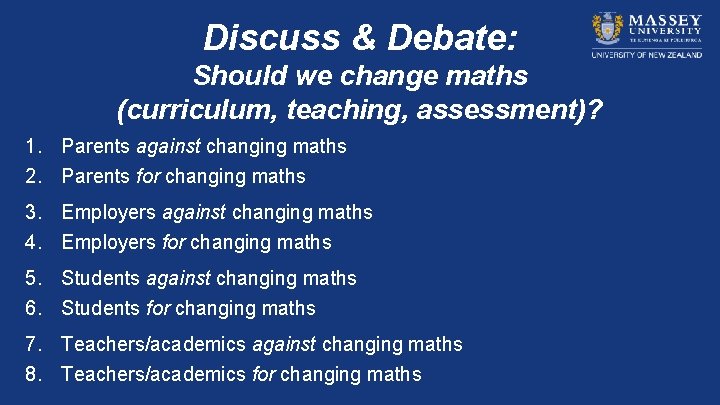Discuss & Debate: Should we change maths (curriculum, teaching, assessment)? 1. Parents against changing