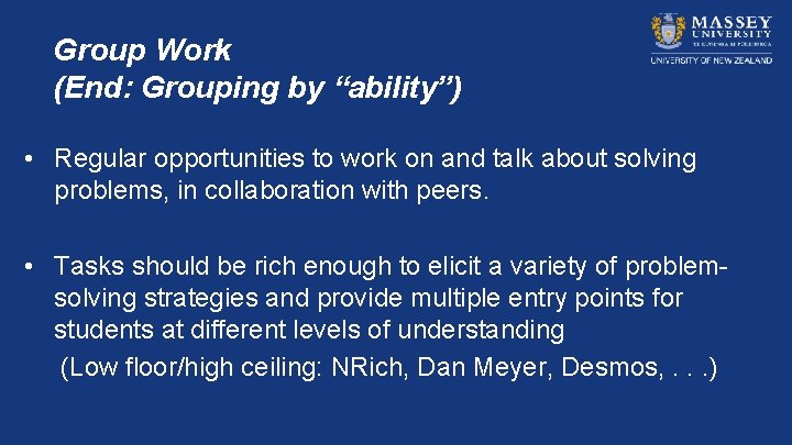 Group Work (End: Grouping by “ability”) • Regular opportunities to work on and talk