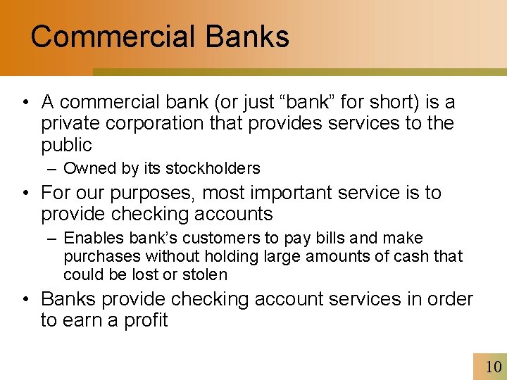 Commercial Banks • A commercial bank (or just “bank” for short) is a private