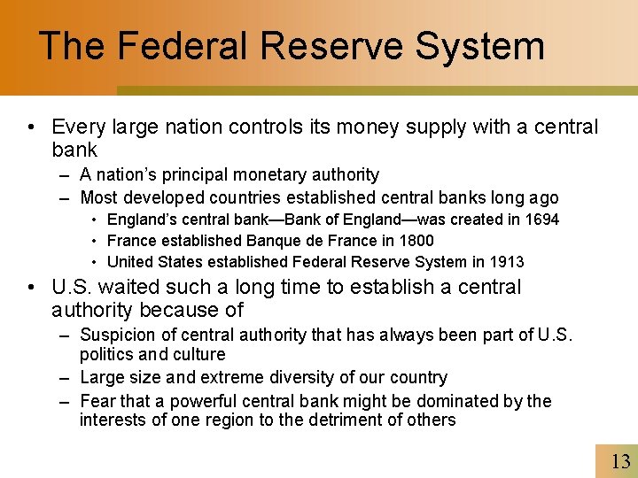 The Federal Reserve System • Every large nation controls its money supply with a