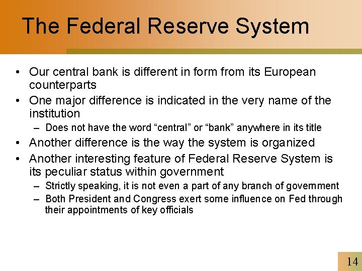 The Federal Reserve System • Our central bank is different in form from its