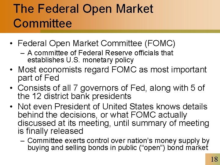 The Federal Open Market Committee • Federal Open Market Committee (FOMC) – A committee