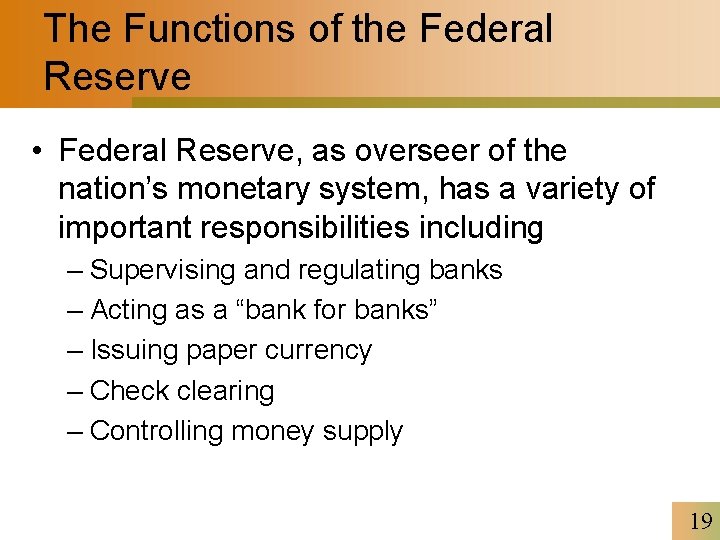 The Functions of the Federal Reserve • Federal Reserve, as overseer of the nation’s