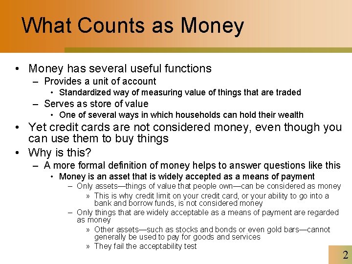 What Counts as Money • Money has several useful functions – Provides a unit