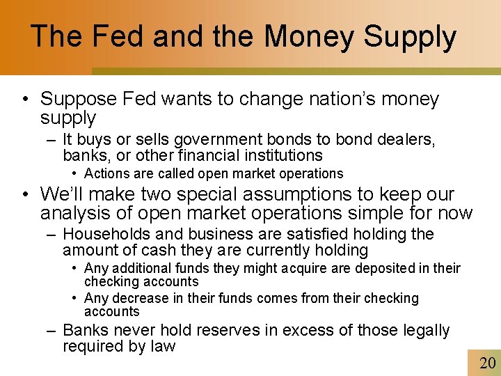 The Fed and the Money Supply • Suppose Fed wants to change nation’s money