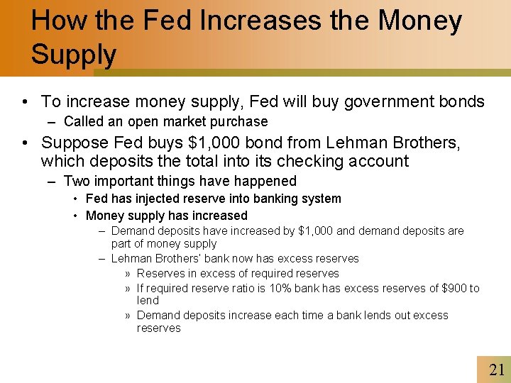 How the Fed Increases the Money Supply • To increase money supply, Fed will