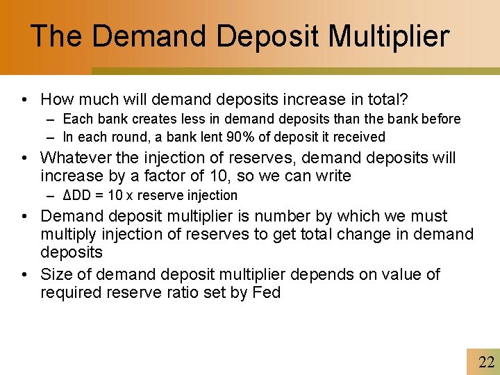 The Demand Deposit Multiplier • How much will demand deposits increase in total? –