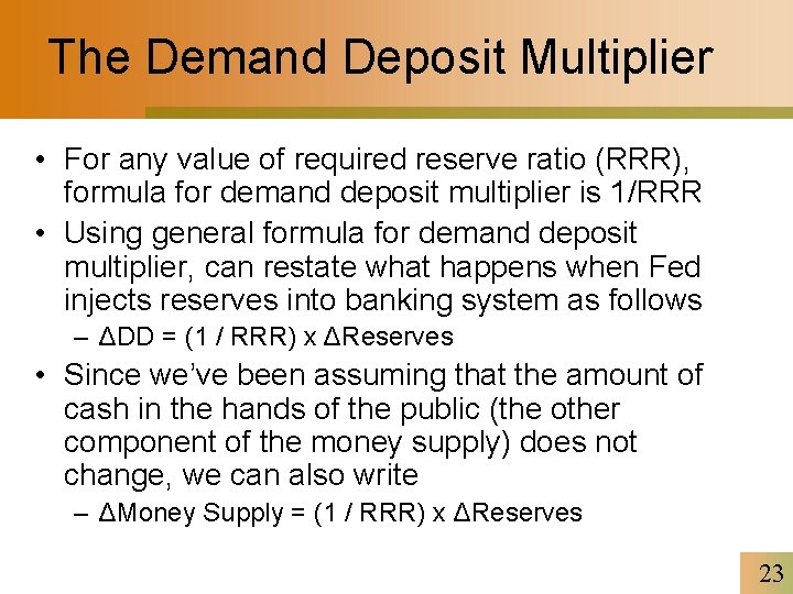 The Demand Deposit Multiplier • For any value of required reserve ratio (RRR), formula