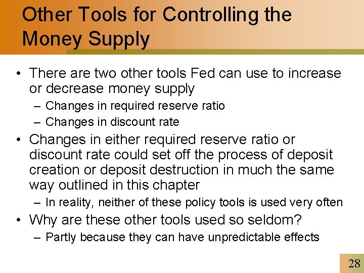 Other Tools for Controlling the Money Supply • There are two other tools Fed