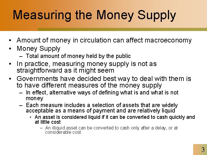 Measuring the Money Supply • Amount of money in circulation can affect macroeconomy •