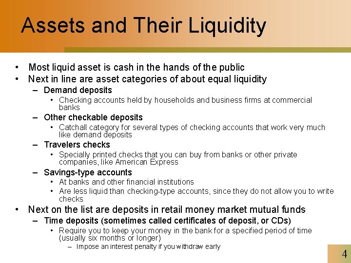 Assets and Their Liquidity • Most liquid asset is cash in the hands of