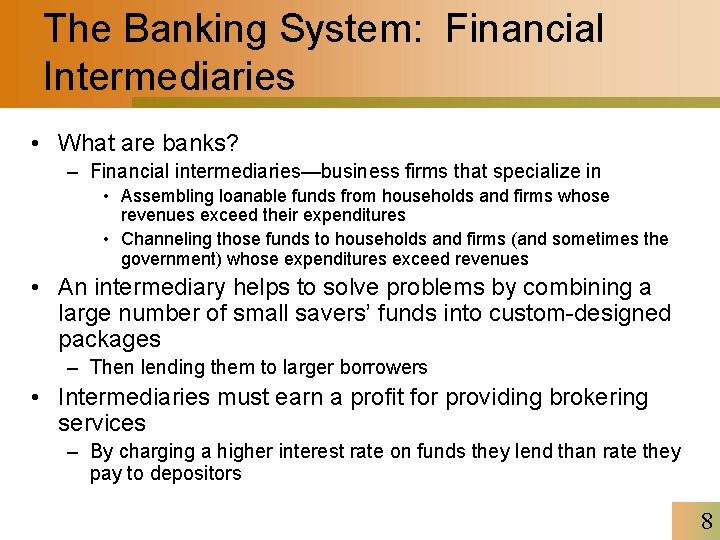 The Banking System: Financial Intermediaries • What are banks? – Financial intermediaries—business firms that