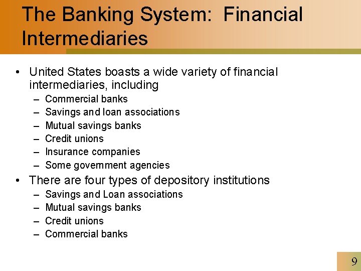 The Banking System: Financial Intermediaries • United States boasts a wide variety of financial