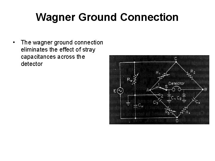 Wagner Ground Connection • The wagner ground connection eliminates the effect of stray capacitances