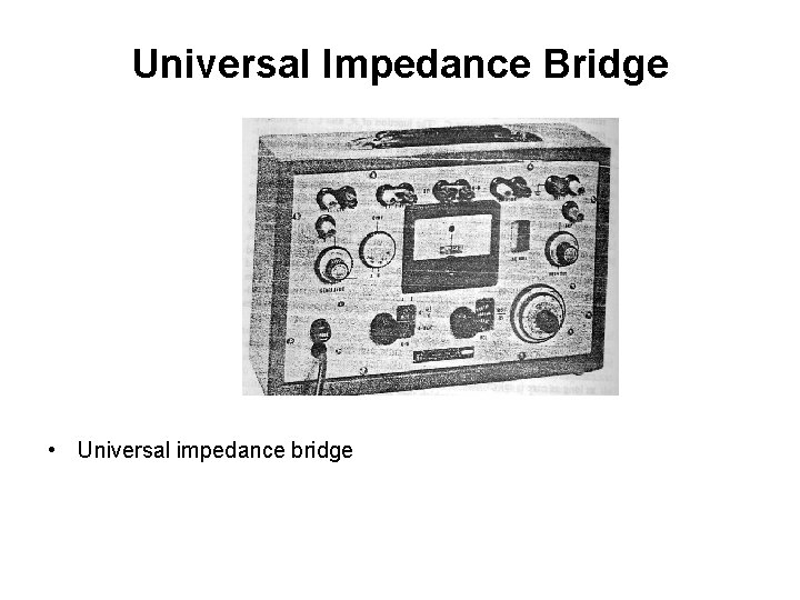 Universal Impedance Bridge • Universal impedance bridge 