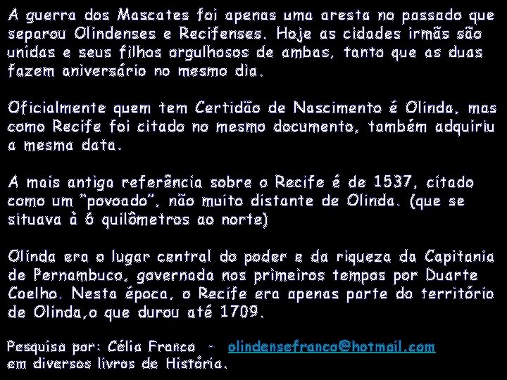 A guerra dos Mascates foi apenas uma aresta no passado que separou Olindenses e