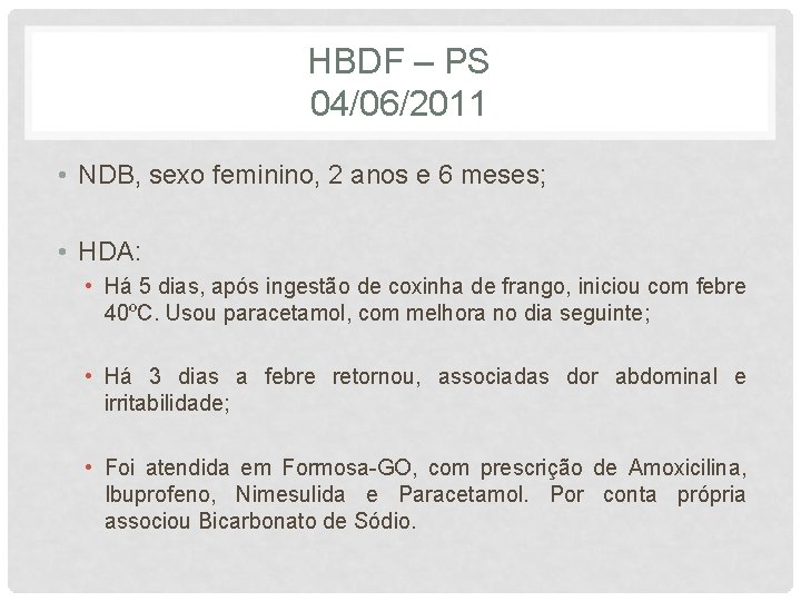 HBDF – PS 04/06/2011 • NDB, sexo feminino, 2 anos e 6 meses; •