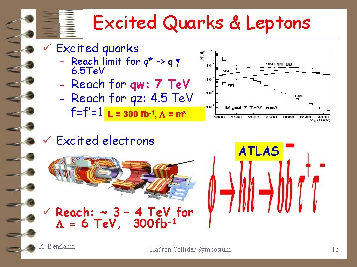 Excited Quarks & Leptons ü Excited quarks – Reach limit for q* -> q