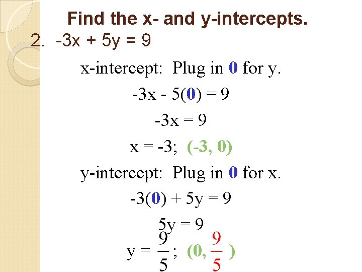 Find the x- and y-intercepts. 2. -3 x + 5 y = 9 x-intercept: