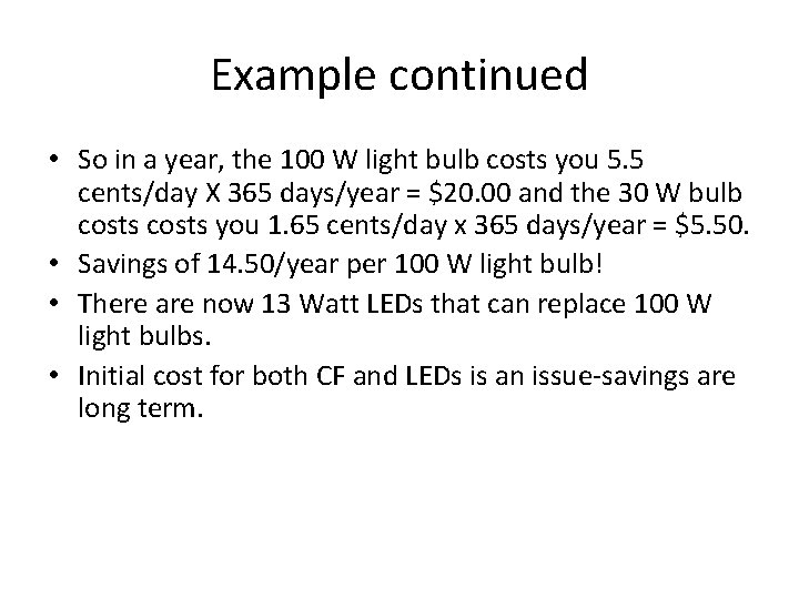 Example continued • So in a year, the 100 W light bulb costs you