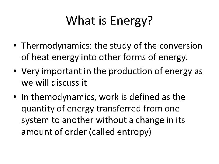 What is Energy? • Thermodynamics: the study of the conversion of heat energy into
