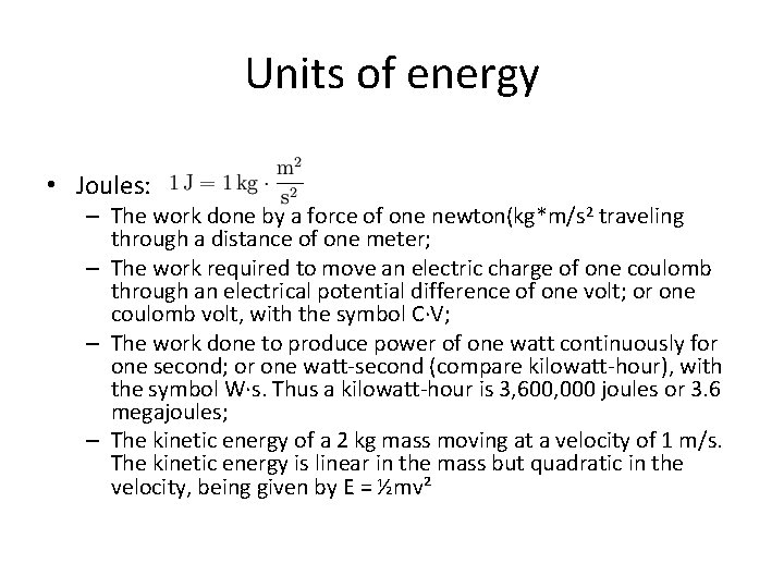 Units of energy • Joules: – The work done by a force of one