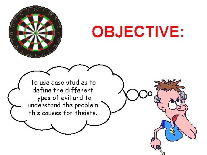 OBJECTIVE: To use case studies to define the different types of evil and to