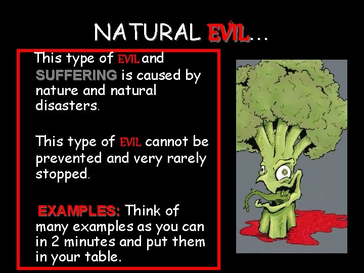 NATURAL EVIL… This type of EVIL and SUFFERING is caused by nature and natural