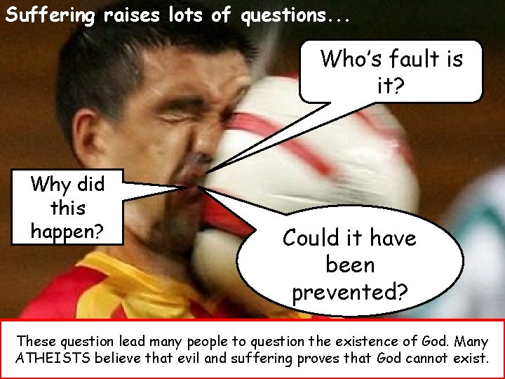 Suffering raises lots of questions. . . Who’s fault is it? Why did this