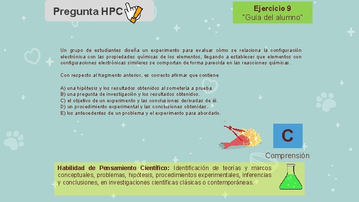 Pregunta HPC Ejercicio 9 “Guía del alumno” Un grupo de estudiantes diseña un experimento