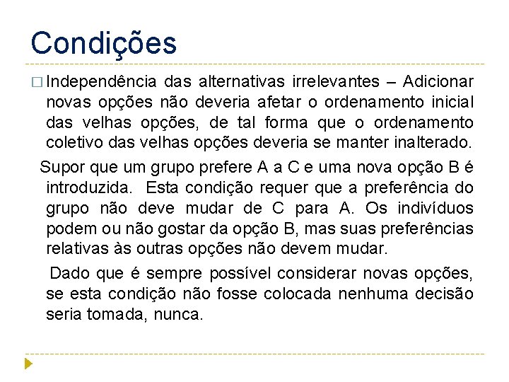 Condições � Independência das alternativas irrelevantes – Adicionar novas opções não deveria afetar o