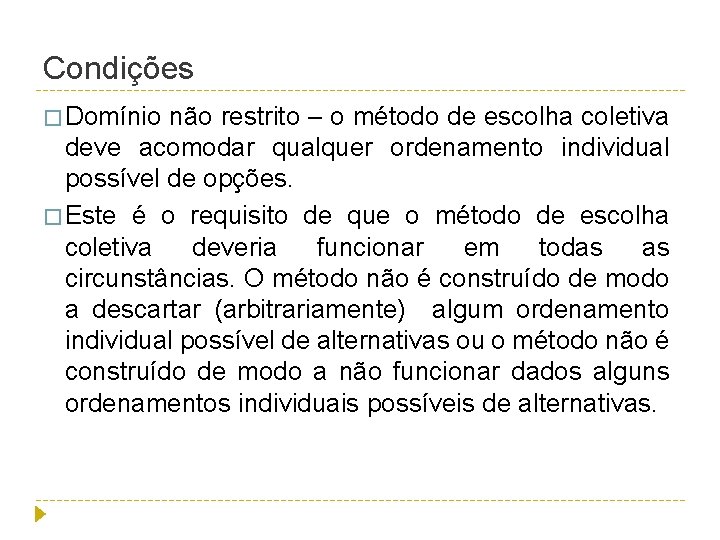 Condições � Domínio não restrito – o método de escolha coletiva deve acomodar qualquer