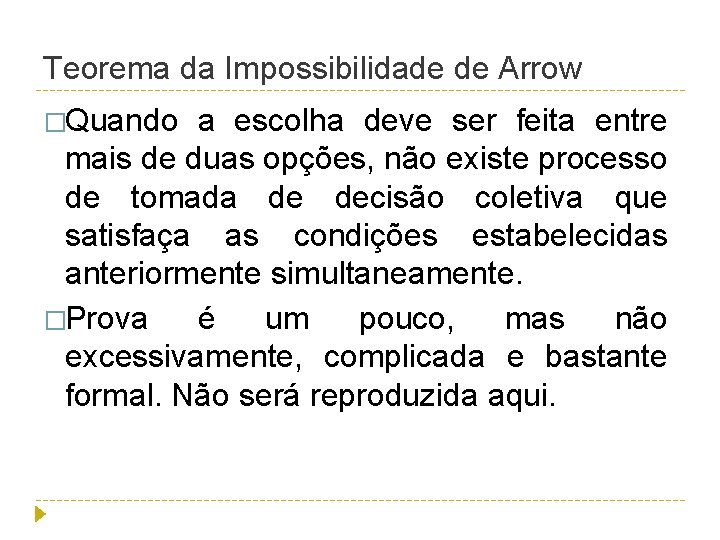 Teorema da Impossibilidade de Arrow �Quando a escolha deve ser feita entre mais de
