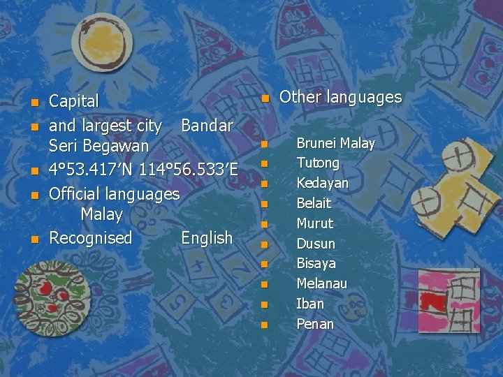 n n n Capital and largest city Bandar Seri Begawan 4° 53. 417′N 114°