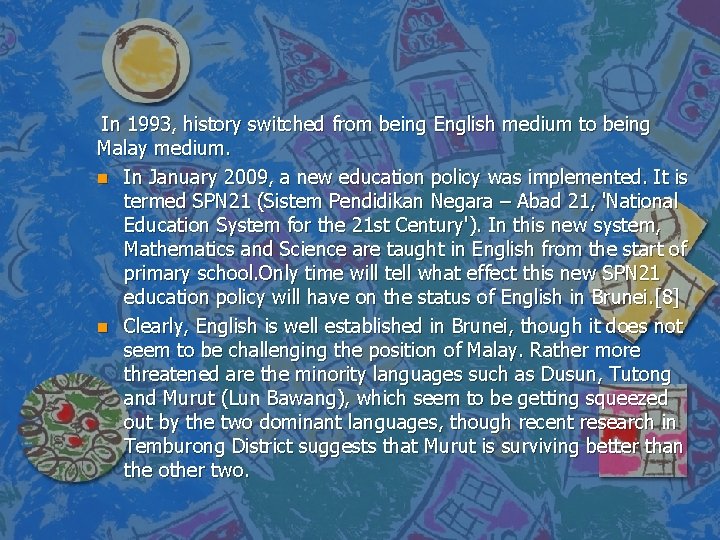  In 1993, history switched from being English medium to being Malay medium. n