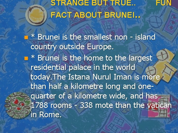 STRANGE BUT TRUE. . FUN FACT ABOUT BRUNEI. . * Brunei is the smallest