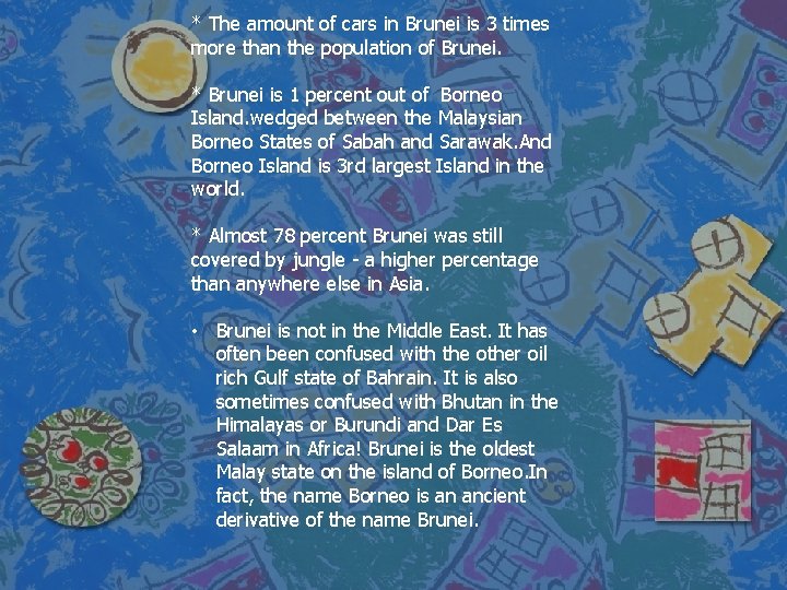 * The amount of cars in Brunei is 3 times more than the population